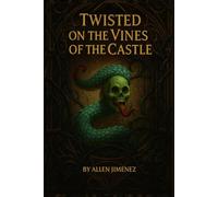 Twisted on the Vines of the Castle: A Story of betrayal, Resurrection and Eternal Love