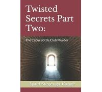 Twisted Secrets Part Two: The Cabin Bottle Club Murder