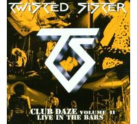 Twisted Sister - Club Daze 2