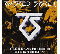 Twisted Sister - Club Daze Vol.2-Live in the Bars