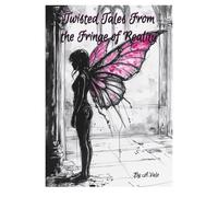 Twisted Tales from the fringe of reality