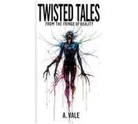 Twisted Tales From The Fringe Of Reality