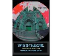 Twisted Tour Guide Western Montana Shocking Deaths Scandals and Vice - Marques Vickers - Draft2Digital - Livre en Anglais Marques VickersMarques Vickers (Auteur)