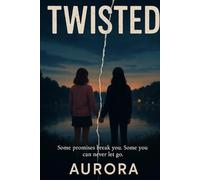Twisted: Toxic friendship, obsession and betrayal, YA psychological drama