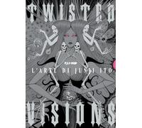 Twisted visions. The art of Junji Ito. Ediz. a colori