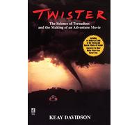 Twister: The Science of Tornadoes and the Making of an adventure Movie