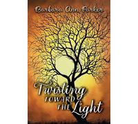 Twisting toward the Light - Barbara Ann Parker - Barbara Purbaugh - ebook (ePub) - Livre