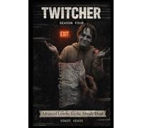 TWITCHER: SEASON FOUR: Advanced Lessons for the Already Dead