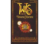 Twits and the Thinking Machine: A Steampunk Distraction