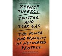 Twitter and Tear Gas: The Power and Fragility of Networked Protest - [Version Originale] Inconnu (Auteur)