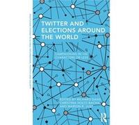 Twitter Elections Around The World Richard Davis, Christina Holtz - Bacha, Marion R Just (Auteur)