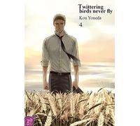 Twittering birds never fly - Tome 04