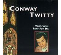 Twitty, Conway - Who Will Pray for Me