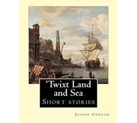 'Twixt Land and Sea, By Joseph Conrad: Short stories