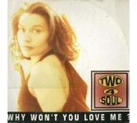Two 4 Soul - WHY WON'T YOU LOVE ME?