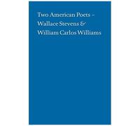 Two American Poets - Wallace Stevens And William Carlos Williams