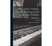 Two- And Three-Part Inventions For The Piano, Issue 1