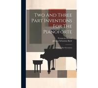 Two And Three Part Inventions For The Pianoforte