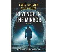 Two Angry Old Men: Revenge In The Mirror
