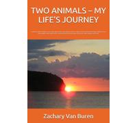 TWO ANIMALS - MY LIFE’S JOURNEY: God has a plan to help me overcome depression, schizophrenia, brain surgery, stroke, brain hemorrhage, double vision, ... through my parents, other people, and travel.