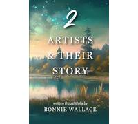 Two Artists & Their Story: Written thoughtfully by Bonnie Wallace