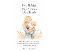 Two Babies, Two Stories, One Truth: A Real Mom’s Guide to Baby Sleep, Newborn Routines, and Finding Calm After Sleepless Nights