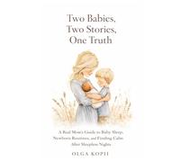 Two Babies, Two Stories, One Truth: A Real Mom’s Guide to Baby Sleep, Newborn Routines, and Finding Calm After Sleepless Nights