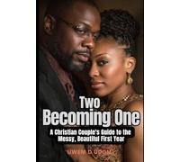 Two Becoming One: A Christian Couple's Guide to the Messy, Beautiful First Year