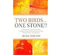 Two Birds. . .one Stone!! Denis Towers (Auteur)
