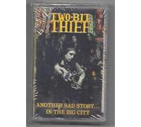 Two-Bit Theif - Another Sad Story.in The Big