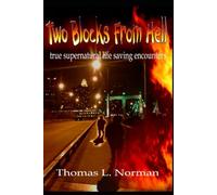 Two Blocks From Hell: True supernatural life-saving encounters