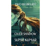 TWO BLUR LIFE: OVER SHADOW