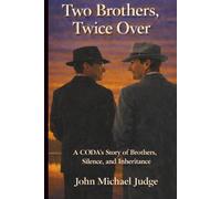 Two Brothers, Twice Over: A CODA’s Story of Brothers, Silence, and Inheritance