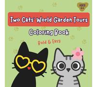 Two Cats’ World Garden Tours: Coloring Book with Famous Gardens, Outdoor Adventures, Festivals, and Travel Fun