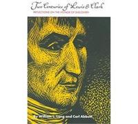 Two Centuries Of Lewis And Clark Carl Abbott, Christopher Zinn, Roberta Conner, William L. Lang (Auteur)