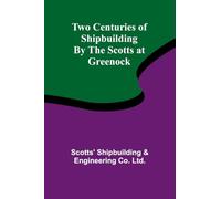 Two Centuries of Shipbuilding By the Scotts at Greenock
