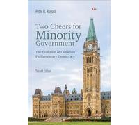 Two Cheers for Minority Government: The Evolution of Canadian Parliamentary Democracy
