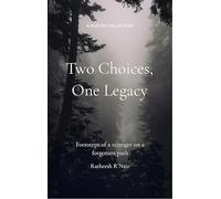 Two choices One legacy - Footsteps of a stranger on a forgotten path