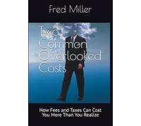 Two Common Overlooked Costs: How Fees and Taxes Can Cost You More Than You Realize