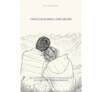 Two Countries, One Heart: 101 Letters to the Boy I'm Building a Future With, Across Borders