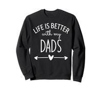 Two Dads are Better Than One Dad Life is Better with My Dads Sweatshirt
