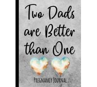 Two Dads are Better than One: Pregnancy Journal for Gay Dads with a Surrogate - Record Week by Week Memories - Cute Diary Book