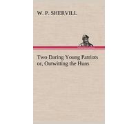 Two Daring Young Patriots Or, Outwitting The Huns