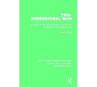 Two-Dimensional Man: An Essay On The Anthropology Of Power And Symbolism In Complex Society