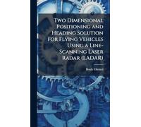 Two Dimensional Positioning and Heading Solution for Flying Vehicles Using a Line-Scanning Laser Radar (LADAR)