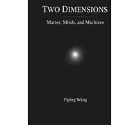 Two Dimensions: Matter, Minds, and Machines
