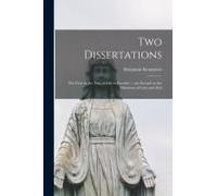 Two Dissertations: The First On The Tree Of Life In Paradise ... The Second On The Oblations Of Cain And Abel