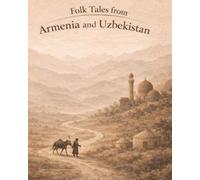 Two Eastern Folk Tales: Illustrated Folk Tales from Armenia and Uzbekistan