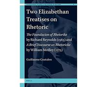 Two Elizabethan Treatises On Rhetoric