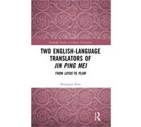Two EnglishLanguage Translators of Jin Ping Mei - Shuangjin Xiao - Taylor amp Francis Ltd - Livre en Anglais - Hardback Shuangjin XiaoShuangjin Xiao (Auteur)